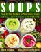 [Plant Based 01] • Soups · Step by Step Recipes of Plant Based Soups · Detox, Lose Weight & Be Healthy